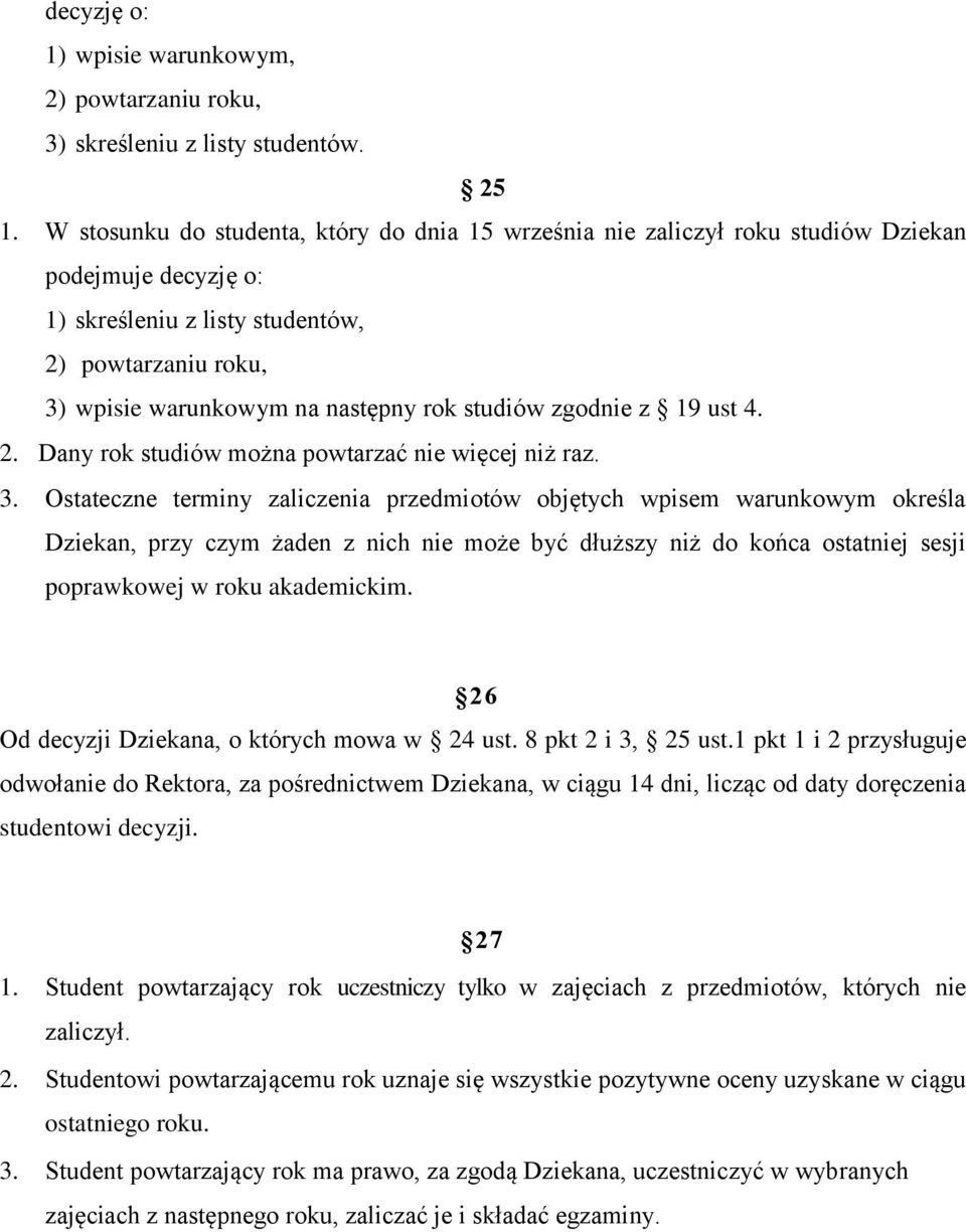 studiów zgodnie z 19 ust 4. 2. Dany rok studiów można powtarzać nie więcej niż raz. 3.