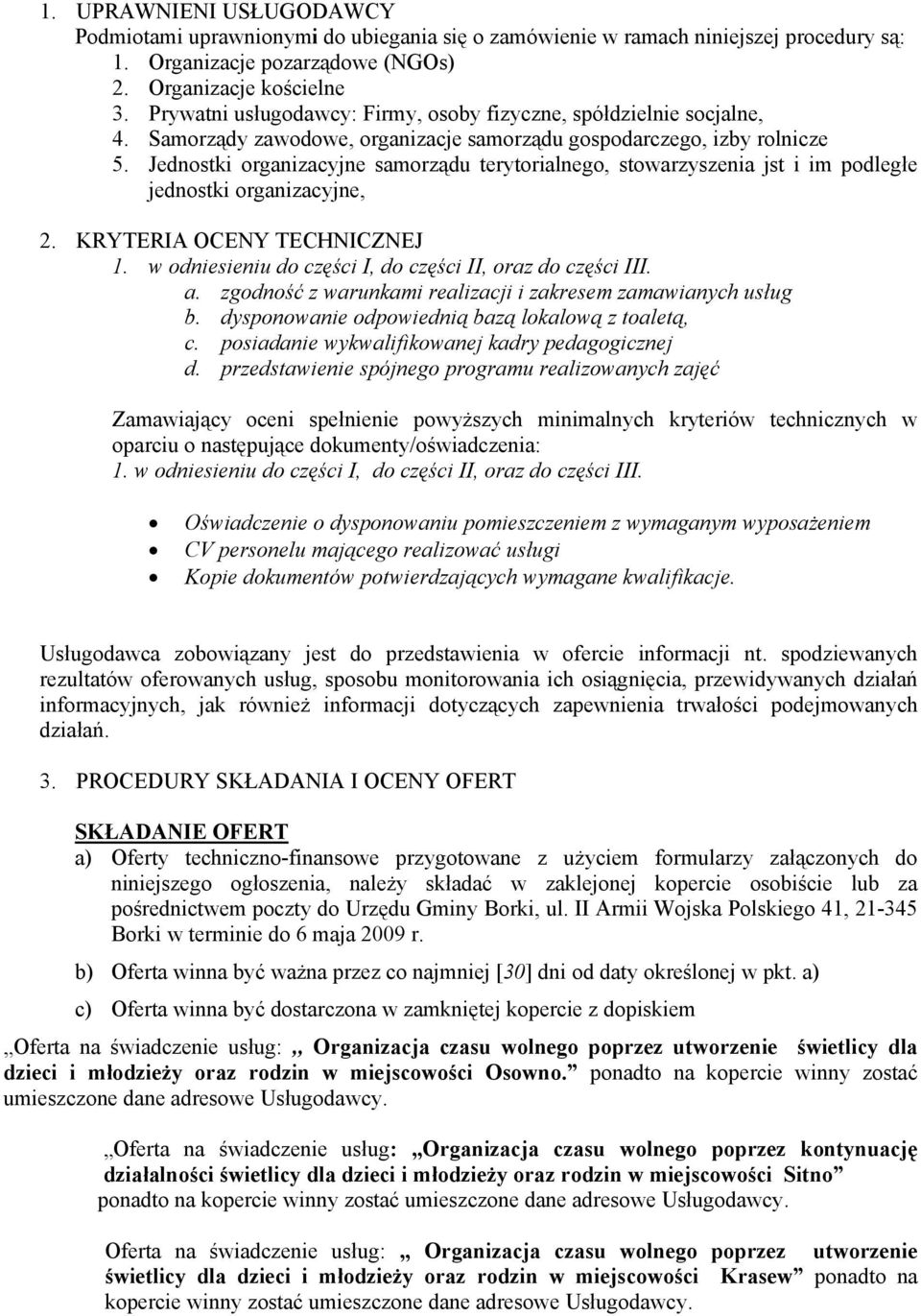 Jednostki organizacyjne samorządu terytorialnego, stowarzyszenia jst i im podległe jednostki organizacyjne, 2. KRYTERIA OCENY TECHNICZNEJ 1.