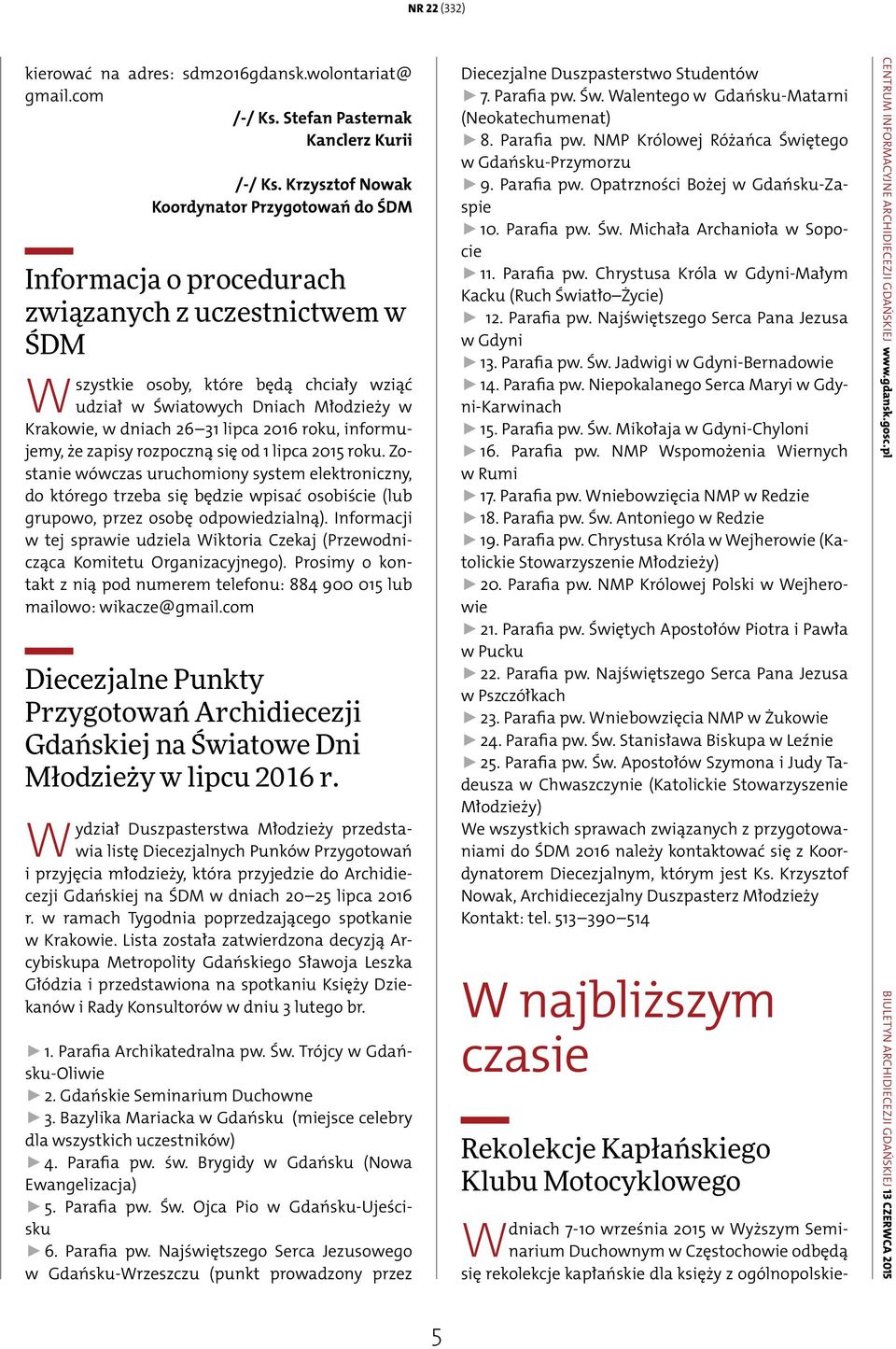 dniach 26 31 lipca 2016 roku, informujemy, że zapisy rozpoczną się od 1 lipca 2015 roku.