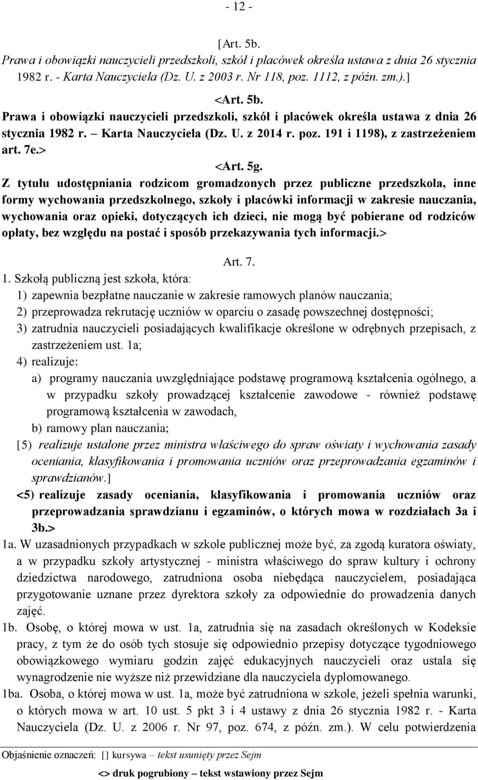 Z tytułu udostępniania rodzicom gromadzonych przez publiczne przedszkola, inne formy wychowania przedszkolnego, szkoły i placówki informacji w zakresie nauczania, wychowania oraz opieki, dotyczących