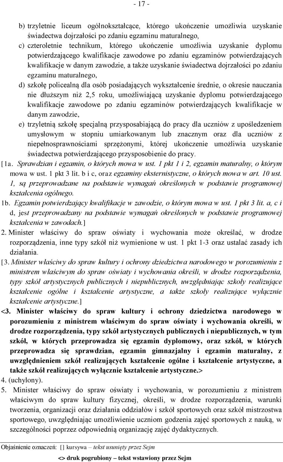 d) szkołę policealną dla osób posiadających wykształcenie średnie, o okresie nauczania nie dłuższym niż 2,5 roku, umożliwiającą uzyskanie dyplomu potwierdzającego kwalifikacje zawodowe po zdaniu