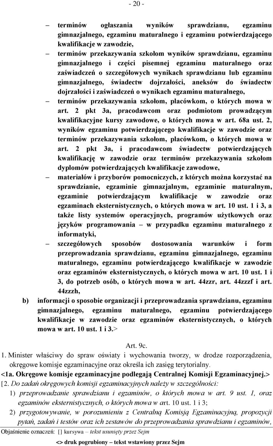 i zaświadczeń o wynikach egzaminu maturalnego, terminów przekazywania szkołom, placówkom, o których mowa w art.