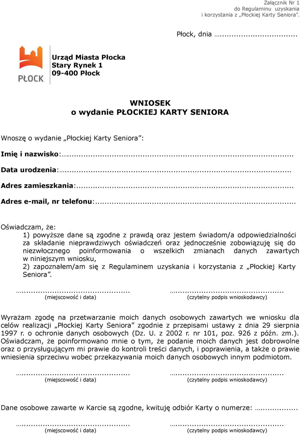 .. Oświadczam, że: 1) powyższe dane są zgodne z prawdą oraz jestem świadom/a odpowiedzialności za składanie nieprawdziwych oświadczeń oraz jednocześnie zobowiązuję się do niezwłocznego poinformowania