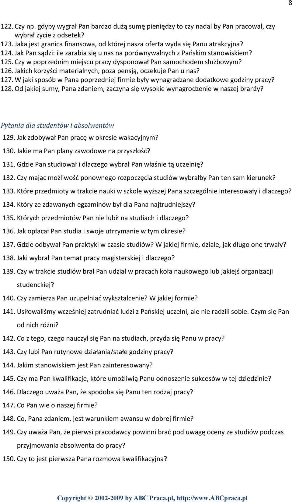 Jakich korzyści materialnych, poza pensją, oczekuje Pan u nas? 127. W jaki sposób w Pana poprzedniej firmie były wynagradzane dodatkowe godziny pracy? 128.