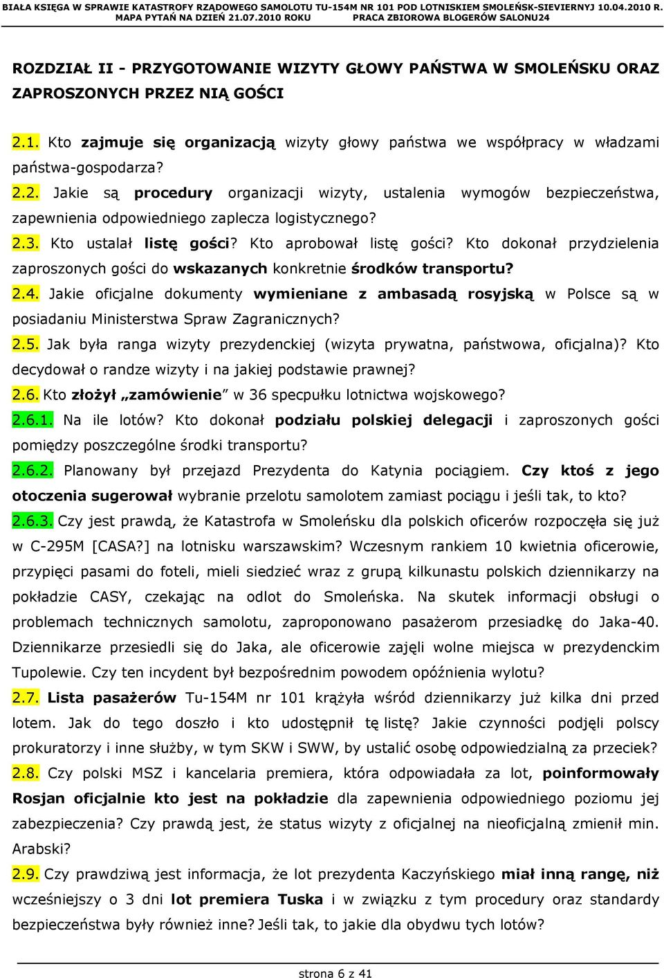 2. Jakie są procedury organizacji wizyty, ustalenia wymogów bezpieczeństwa, zapewnienia odpowiedniego zaplecza logistycznego? 2.3. Kto ustalał listę gości? Kto aprobował listę gości?