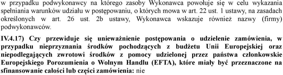 17) Czy przewiduje się unieważnienie postępowania o udzielenie zamówienia, w przypadku nieprzyznania środków pochodzących z budżetu Unii Europejskiej oraz