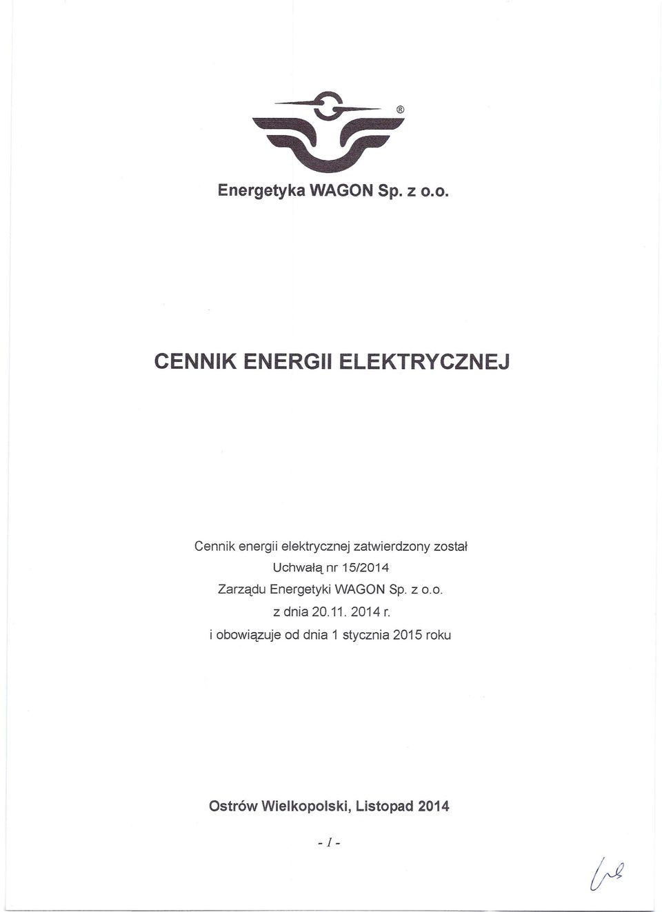 zatwierdzony został Uchwałą nr 15/2014 Zarządu Energetyki WAGON