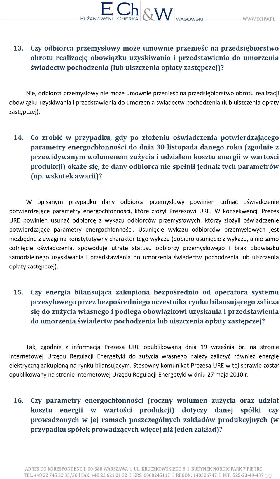 14. Co zrobić w przypadku, gdy po złożeniu oświadczenia potwierdzającego parametry energochłonności do dnia 30 listopada danego roku (zgodnie z przewidywanym wolumenem zużycia i udziałem kosztu