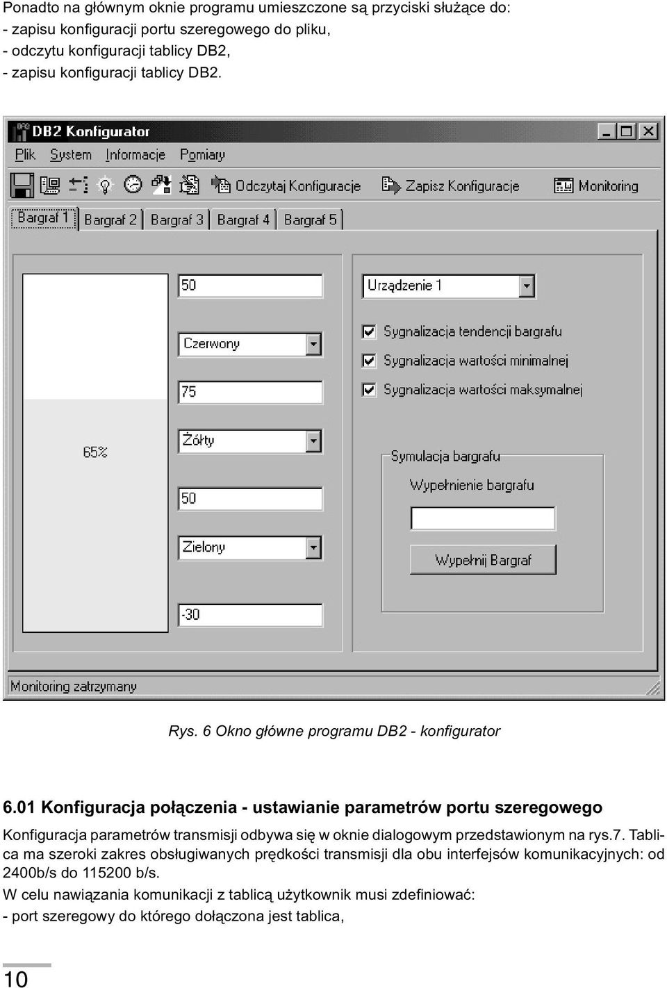 01 Konfiguracja po³¹czenia - ustawianie parametrów portu szeregowego Konfiguracja parametrów transmisji odbywa siê w oknie dialogowym przedstawionym na rys.7.