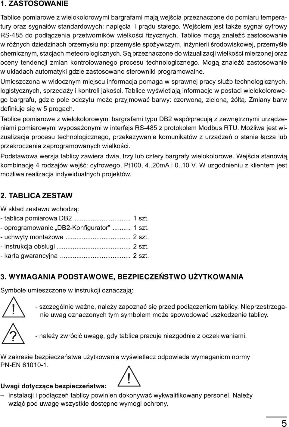 Tablice mog¹ znaleÿæ zastosowanie w ró nych dziedzinach przemys³u np: przemyœle spo ywczym, in ynierii œrodowiskowej, przemyœle chemicznym, stacjach meteorologicznych.