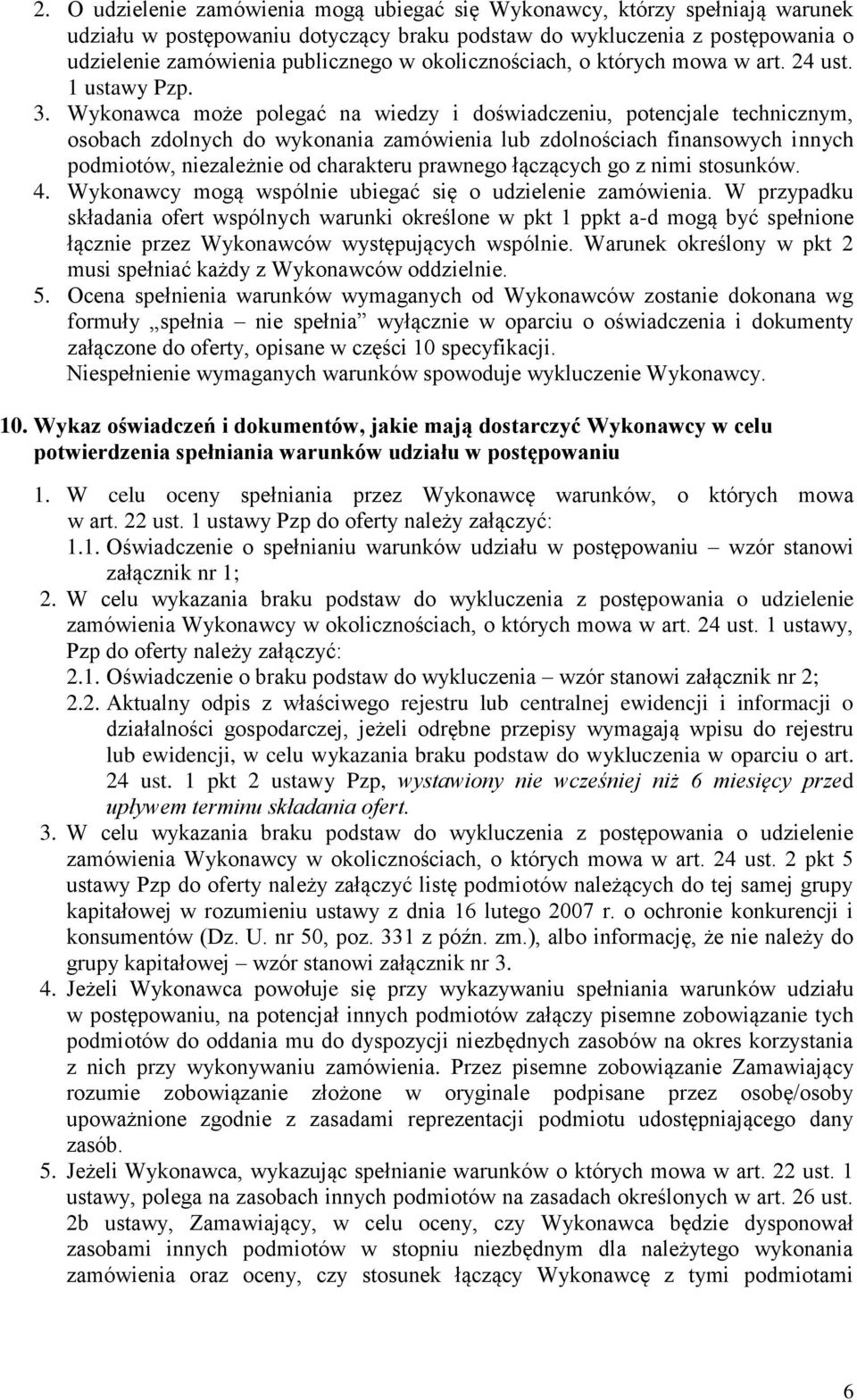 Wykonawca może polegać na wiedzy i doświadczeniu, potencjale technicznym, osobach zdolnych do wykonania zamówienia lub zdolnościach finansowych innych podmiotów, niezależnie od charakteru prawnego