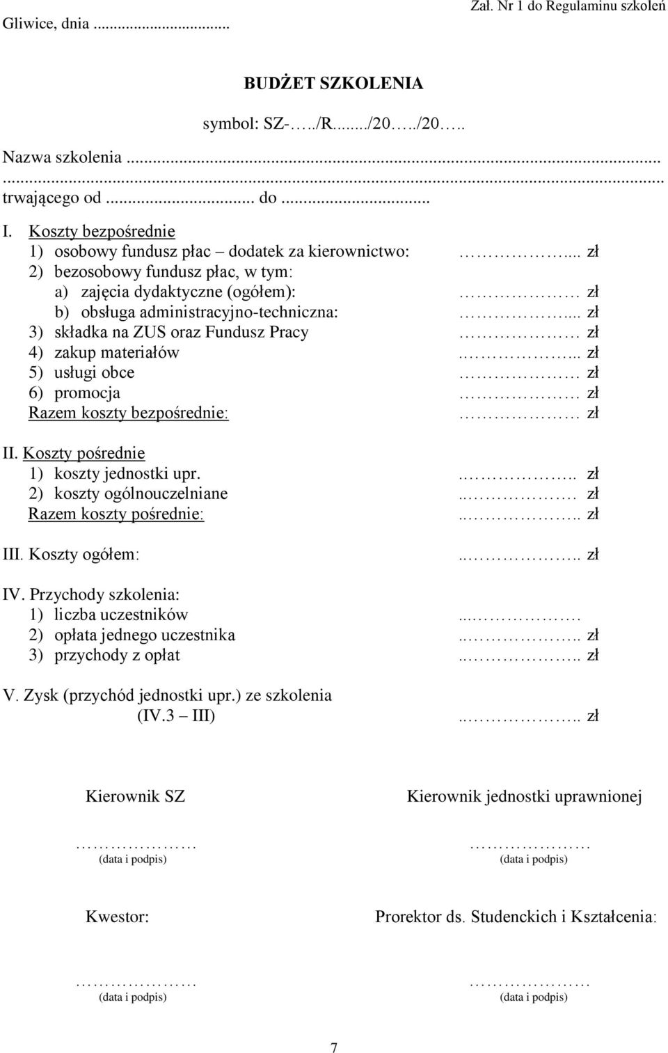 .. zł 3) składka na ZUS oraz Fundusz Pracy zł 4) zakup materiałów.... zł 5) usługi obce zł 6) promocja zł Razem koszty bezpośrednie: zł II. Koszty pośrednie 1) koszty jednostki upr.