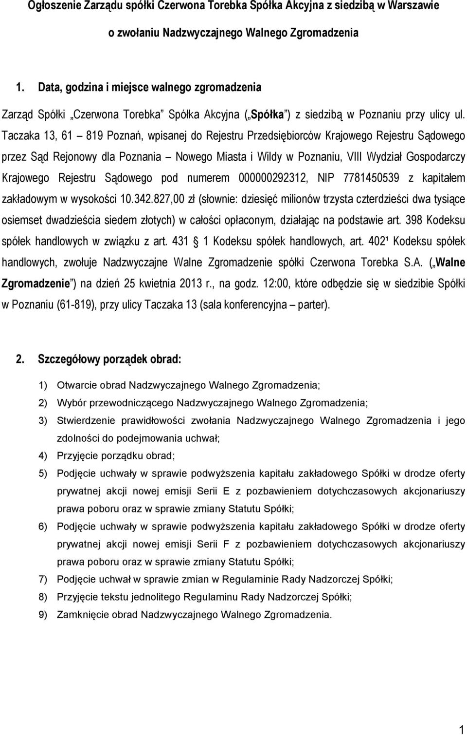 Taczaka 13, 61 819 Poznań, wpisanej do Rejestru Przedsiębiorców Krajowego Rejestru Sądowego przez Sąd Rejonowy dla Poznania Nowego Miasta i Wildy w Poznaniu, VIII Wydział Gospodarczy Krajowego