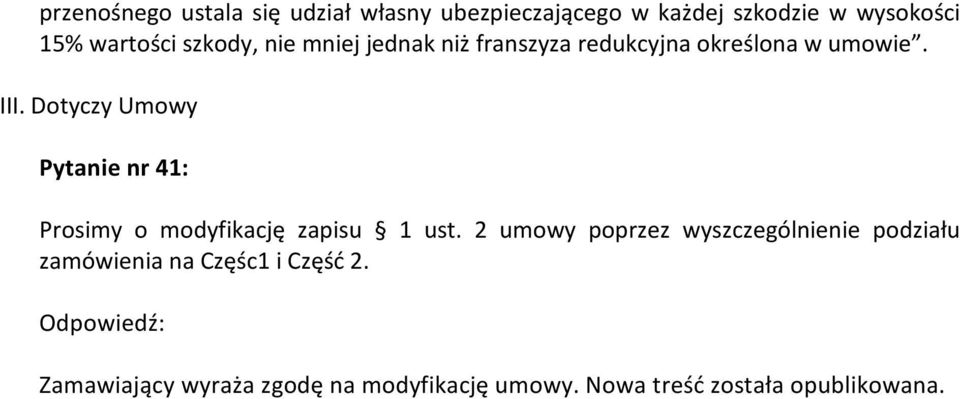 Dotyczy Umowy Pytanie nr 41: Prosimy o modyfikację zapisu 1 ust.