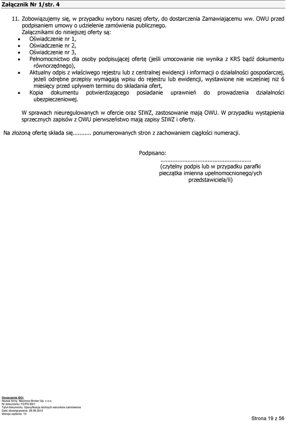 równorzędnego), Aktualny odpis z właściwego rejestru lub z centralnej ewidencji i informacji o działalności gospodarczej, jeżeli odrębne przepisy wymagają wpisu do rejestru lub ewidencji, wystawione