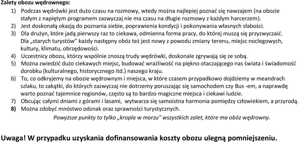 Dla starych turystów każdy następny obóz też jest nowy z powodu ziany terenu, iejsc noclegowych, kultury, kliatu, obrzędowości.