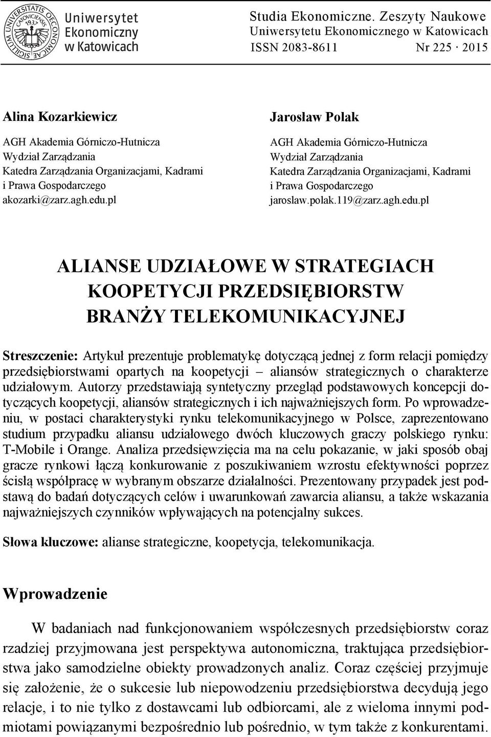 Prawa Gospodarczego akozarki@zarz.agh.edu.pl Jarosław Polak AGH Akademia Górniczo-Hutnicza Wydział Zarządzania Katedra Zarządzania Organizacjami, Kadrami i Prawa Gospodarczego jaroslaw.polak.119@zarz.