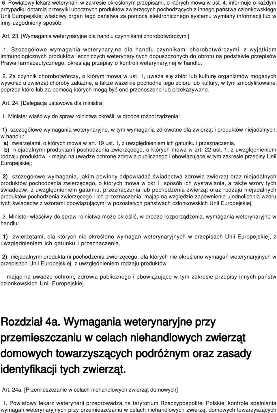 systemu wymiany informacji lub w inny uzgodniony sposób. Art. 23. [Wymagania weterynaryjne dla handlu czynnikami chorobotwórczymi] 1.