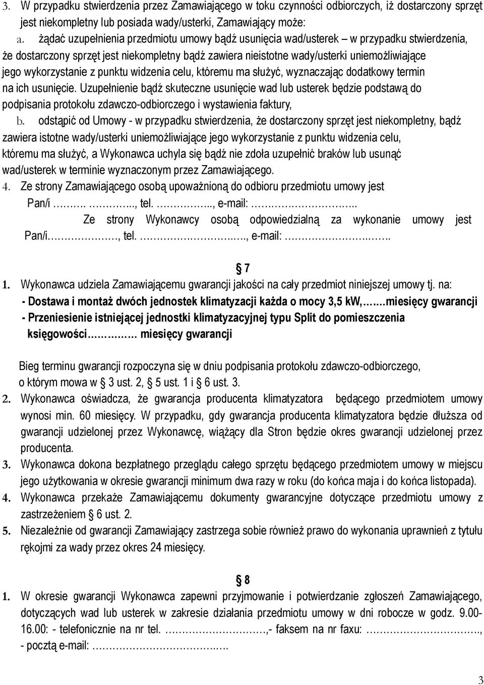 wykorzystanie z punktu widzenia celu, któremu ma służyć, wyznaczając dodatkowy termin na ich usunięcie.