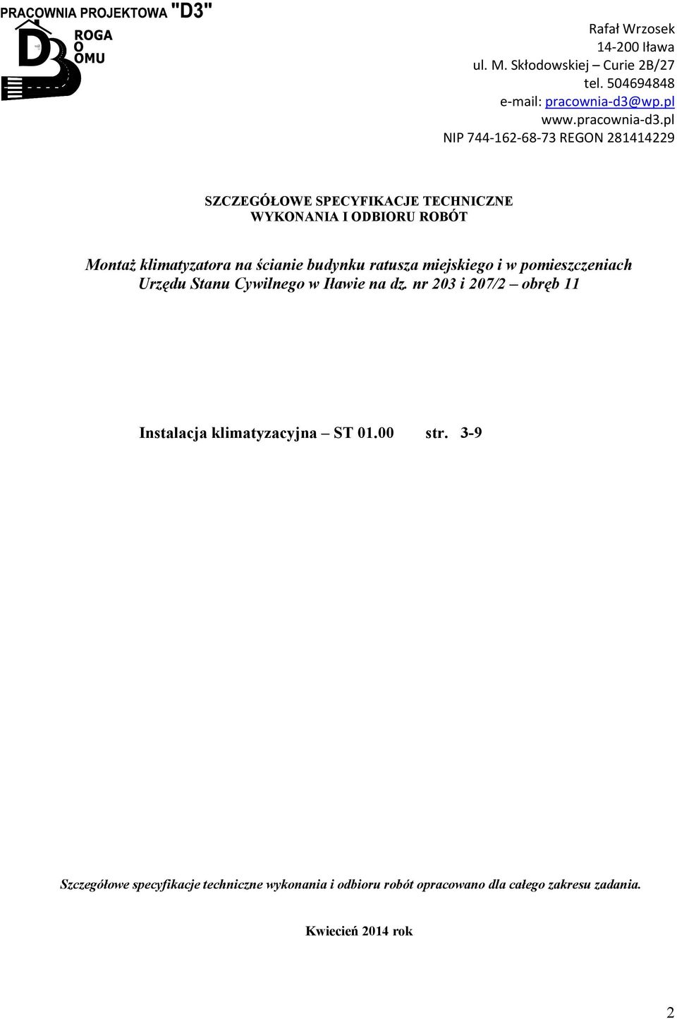 pl NIP 744 162 68 73 REGON 281414229 SZCZEGÓŁOWE SPECYFIKACJE TECHNICZNE WYKONANIA I ODBIORU ROBÓT Montaż klimatyzatora na ścianie