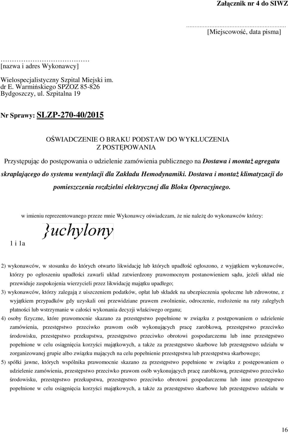 skraplającego do systemu wentylacji dla Zakładu Hemodynamiki. Dostawa i montaż klimatyzacji do pomieszczenia rozdzielni elektrycznej dla Bloku Operacyjnego.