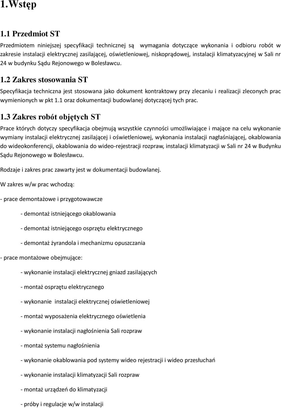 instalacji klimatyzacyjnej w Sali nr 24 w budynku Sądu Rejonowego w Bolesławcu. 1.