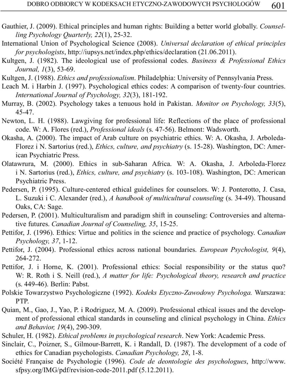 The ideological use of professional codes. Business & Professional Ethics Journal, 1(3), 53-69. Kultgen, J. (1988). Ethics and professionalism. Philadelphia: University of Pennsylvania Press. Leach M.