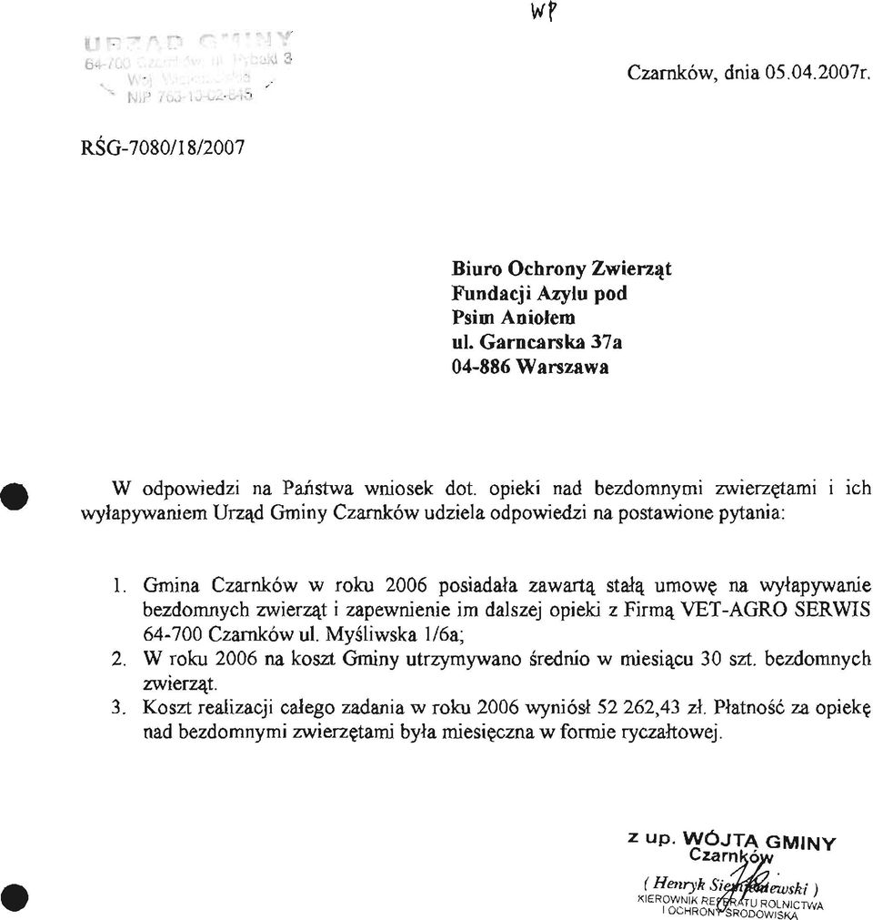 Gmina Czarnków w roku 2006 posiadała zawartą stałą umowę na wyłapywanie bezdomnych zwierząt i zapewnienie im dalszej opieki z Firmą YET-AGRO SERWIS 64-700 Czarnków ul.