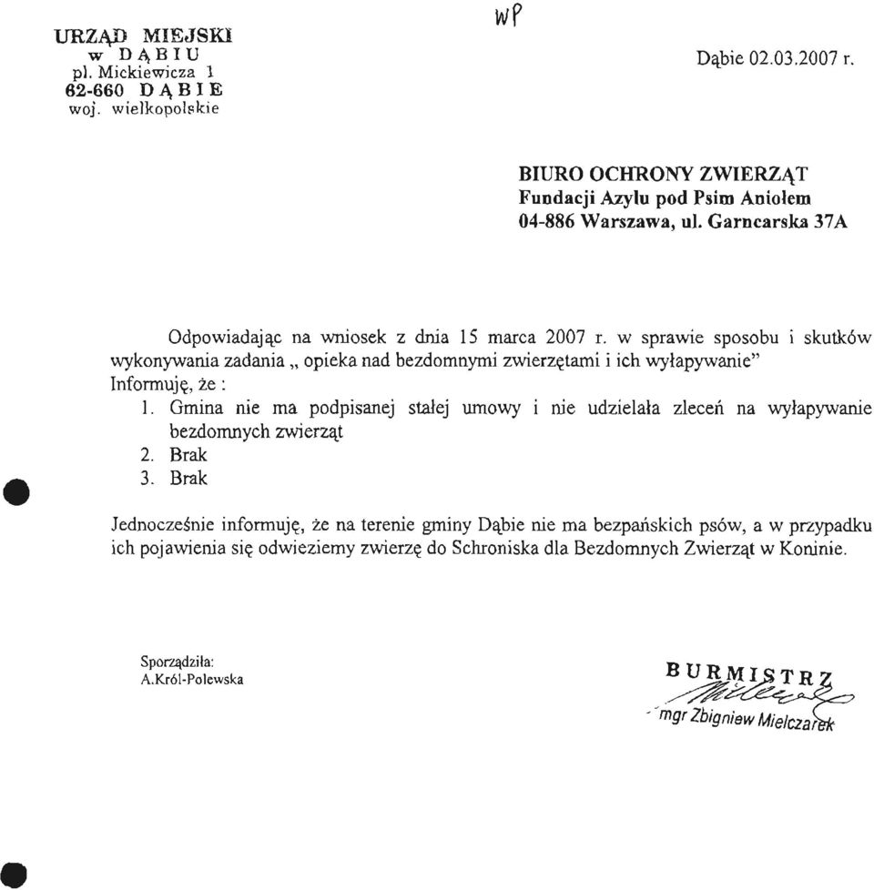 w sprawie sposobu i skutków wykonywania zadania opieka nad bezdomnymi zwierzętami i ich wyłapywanie" Informuję, że : 1.