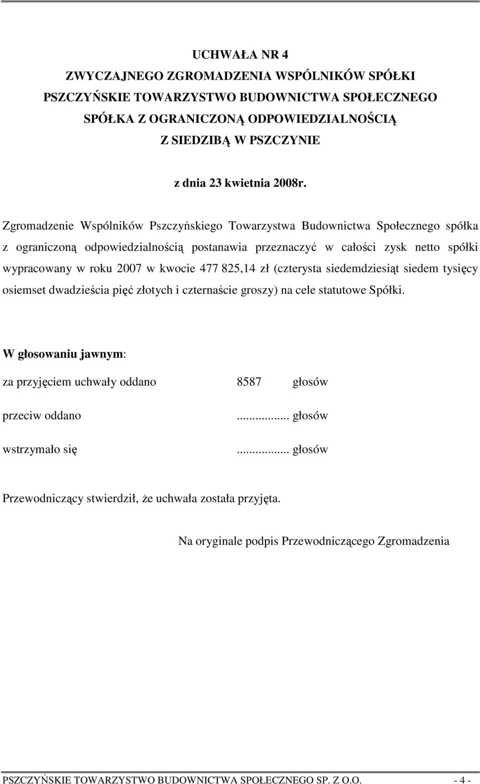 zł (czterysta siedemdziesiąt siedem tysięcy osiemset dwadzieścia pięć