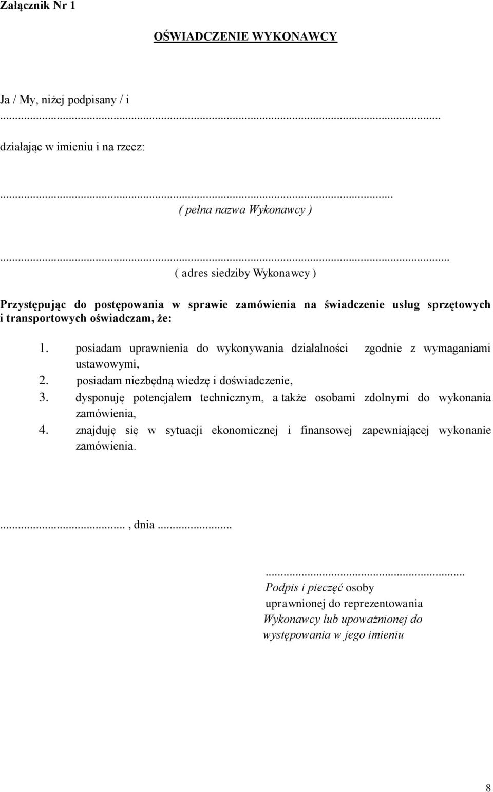 posiadam uprawnienia do wykonywania działalności zgodnie z wymaganiami ustawowymi, 2. posiadam niezbędną wiedzę i doświadczenie, 3.