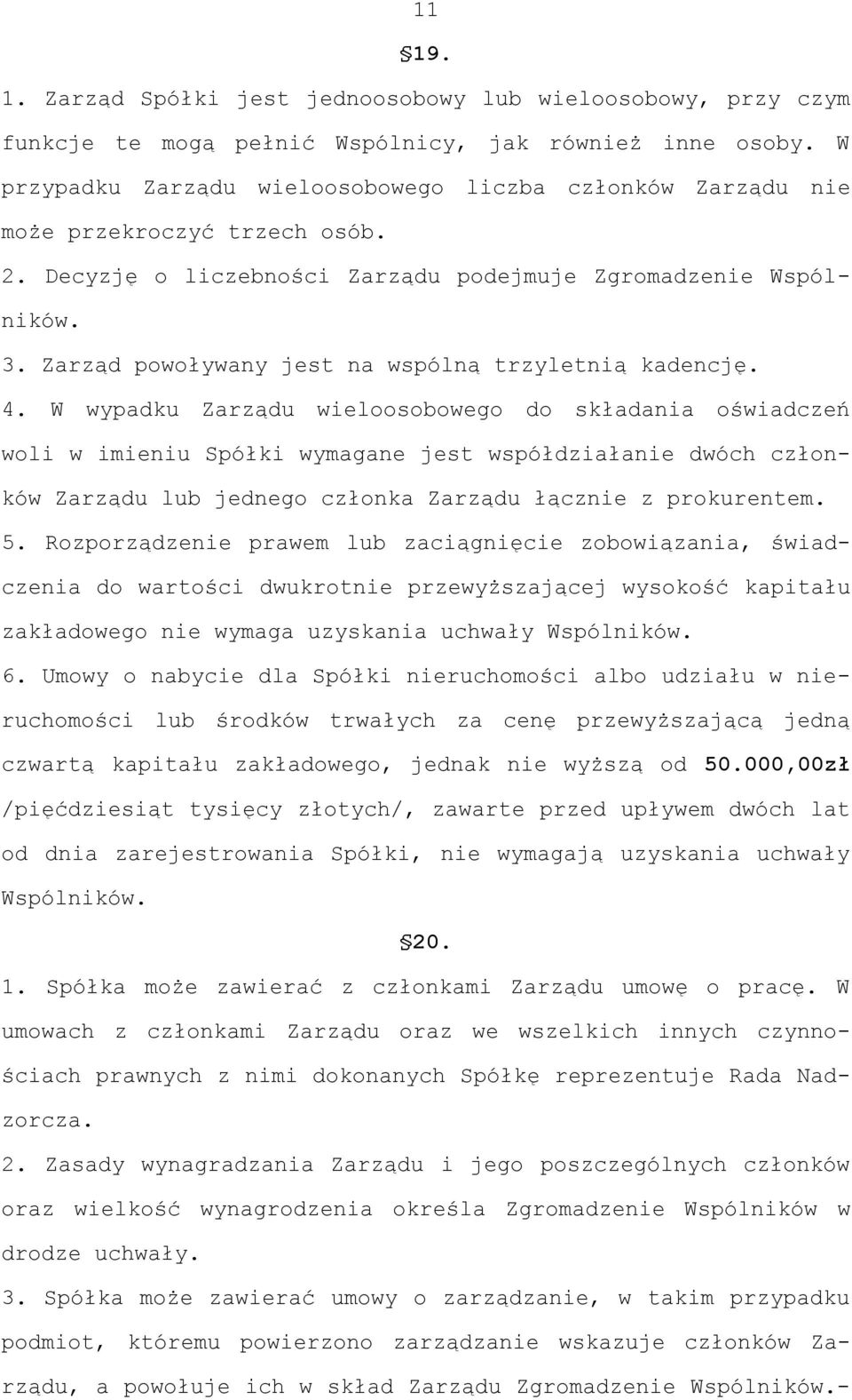 Zarząd powoływany jest na wspólną trzyletnią kadencję. 4.