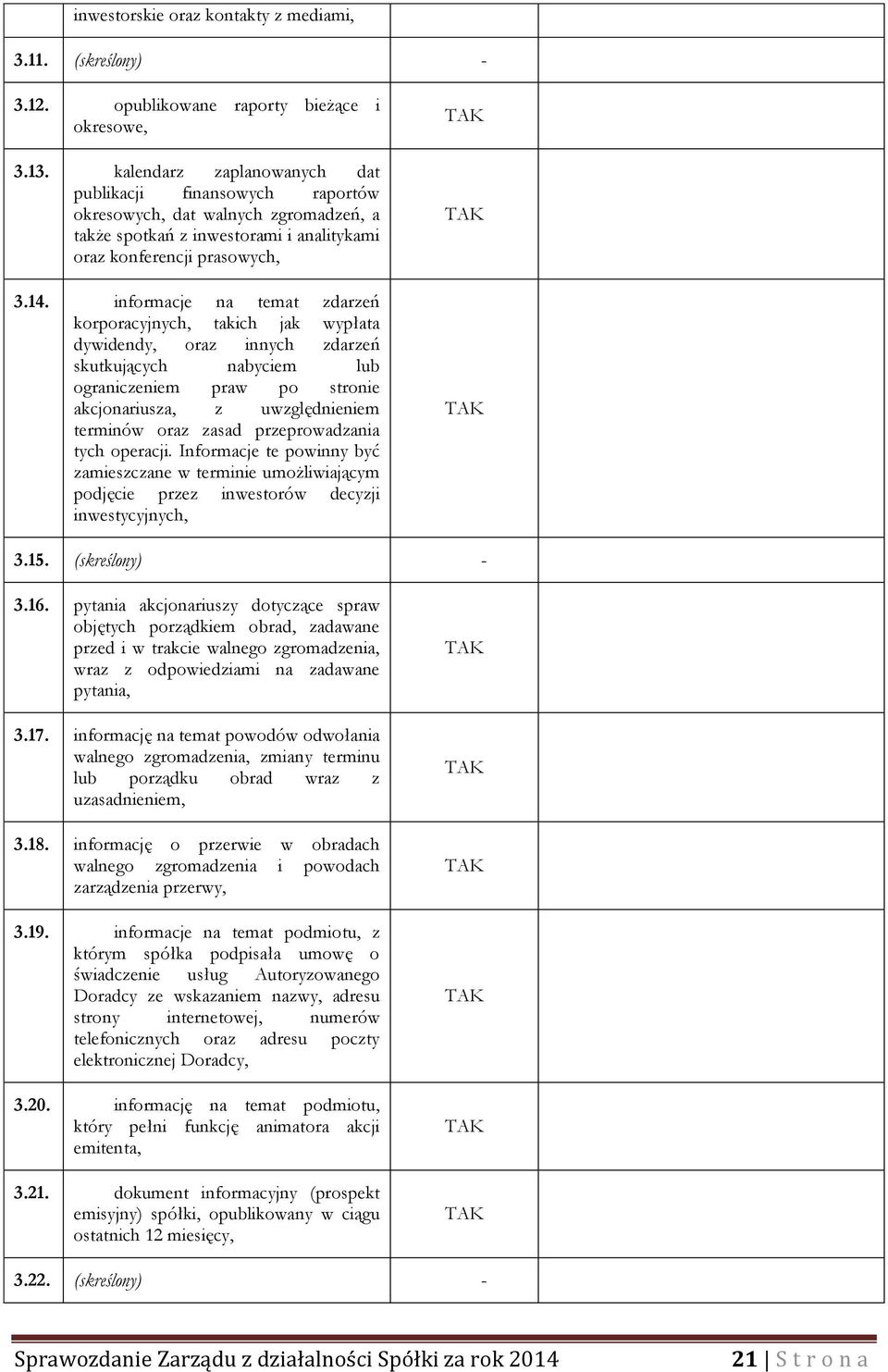 informacje na temat zdarzeń korporacyjnych, takich jak wypłata dywidendy, oraz innych zdarzeń skutkujących nabyciem lub ograniczeniem praw po stronie akcjonariusza, z uwzględnieniem terminów oraz