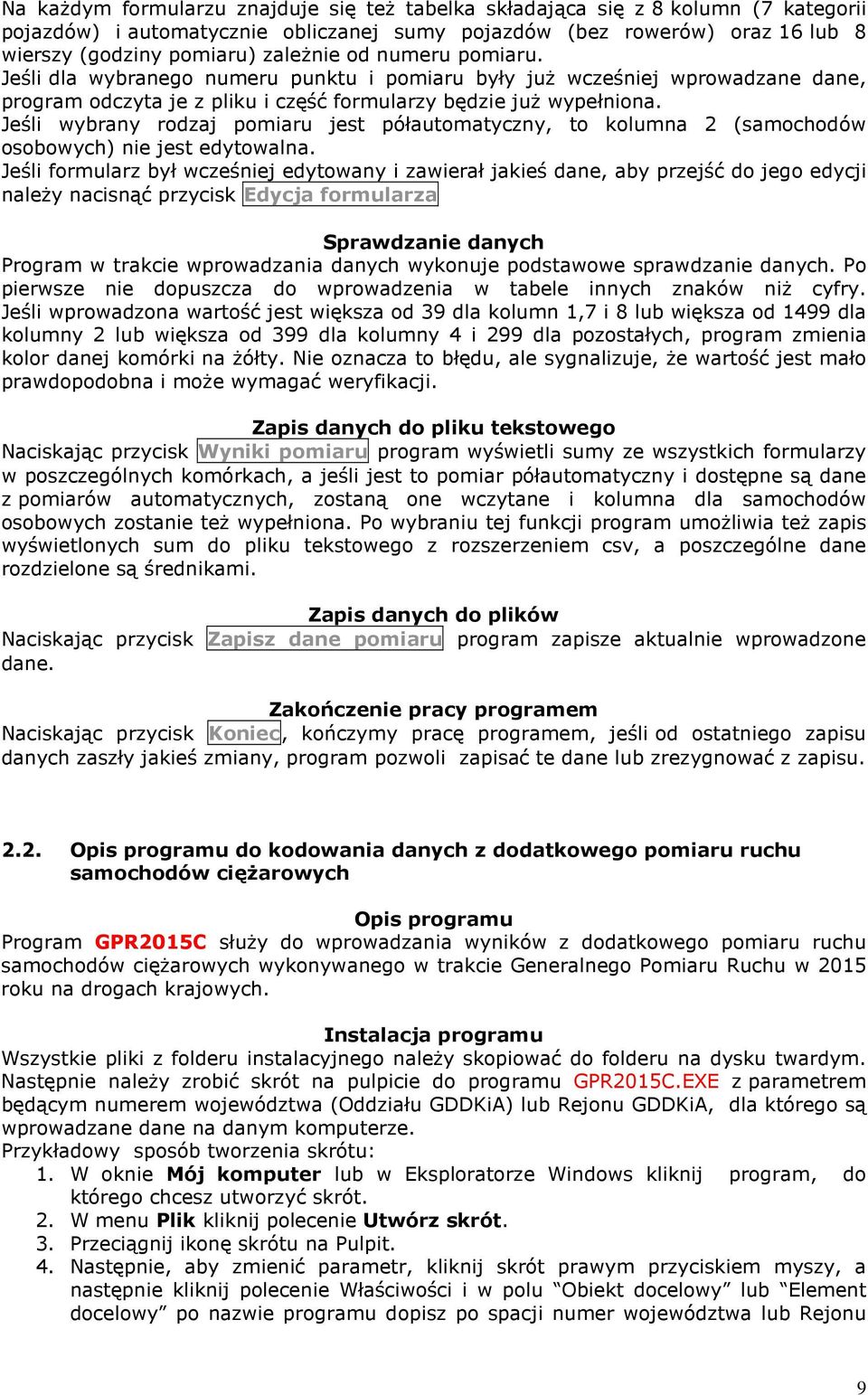 Jeśli wybrany rodzaj pomiaru jest półautomatyczny, to kolumna 2 (samochodów osobowych) nie jest edytowalna.