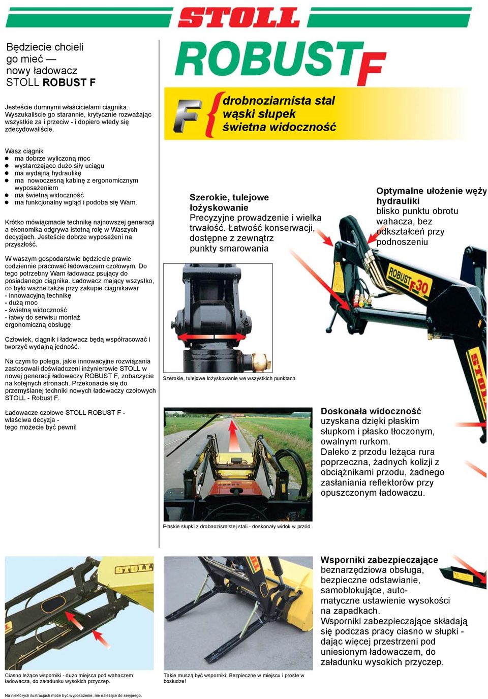 drobnoziarnista stal wąski słupek świetna widoczność Wasz ciągnik ma dobrze wyliczoną moc wystarczająco dużo siły uciągu ma wydajną hydraulikę ma nowoczesną kabinę z ergonomicznym wyposażeniem ma