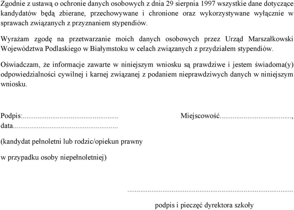 WyraŜam zgodę na przetwarzanie moich danych osobowych przez Urząd Marszałkowski Województwa Podlaskiego w Białymstoku w celach związanych z przydziałem stypendiów.