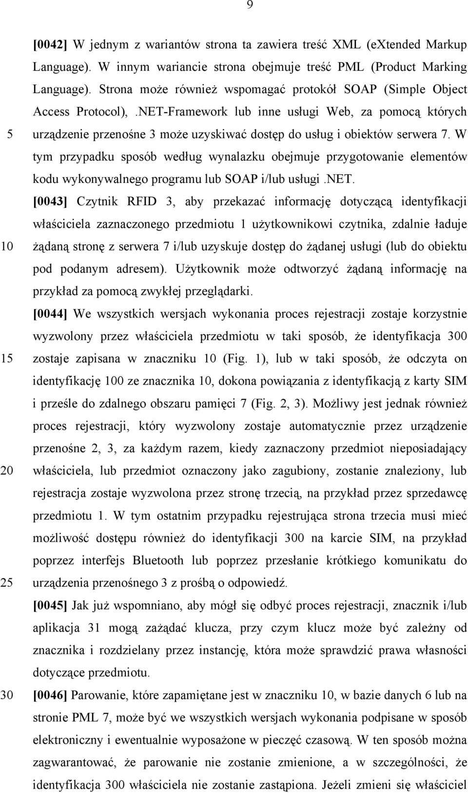 NET-Framework lub inne usługi Web, za pomocą których urządzenie przenośne 3 może uzyskiwać dostęp do usług i obiektów serwera 7.