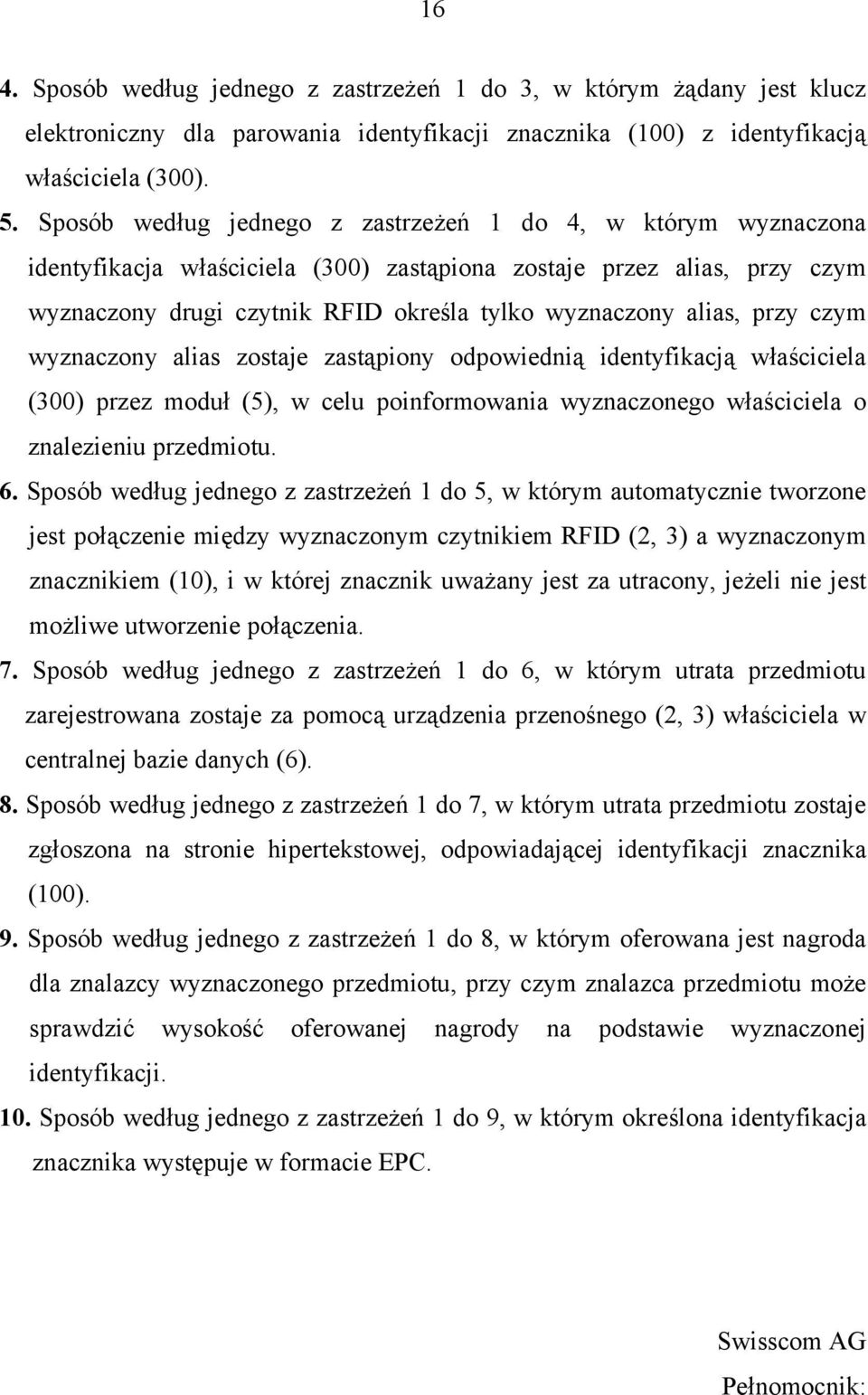 przy czym wyznaczony alias zostaje zastąpiony odpowiednią identyfikacją właściciela (0) przez moduł (), w celu poinformowania wyznaczonego właściciela o znalezieniu przedmiotu. 6.