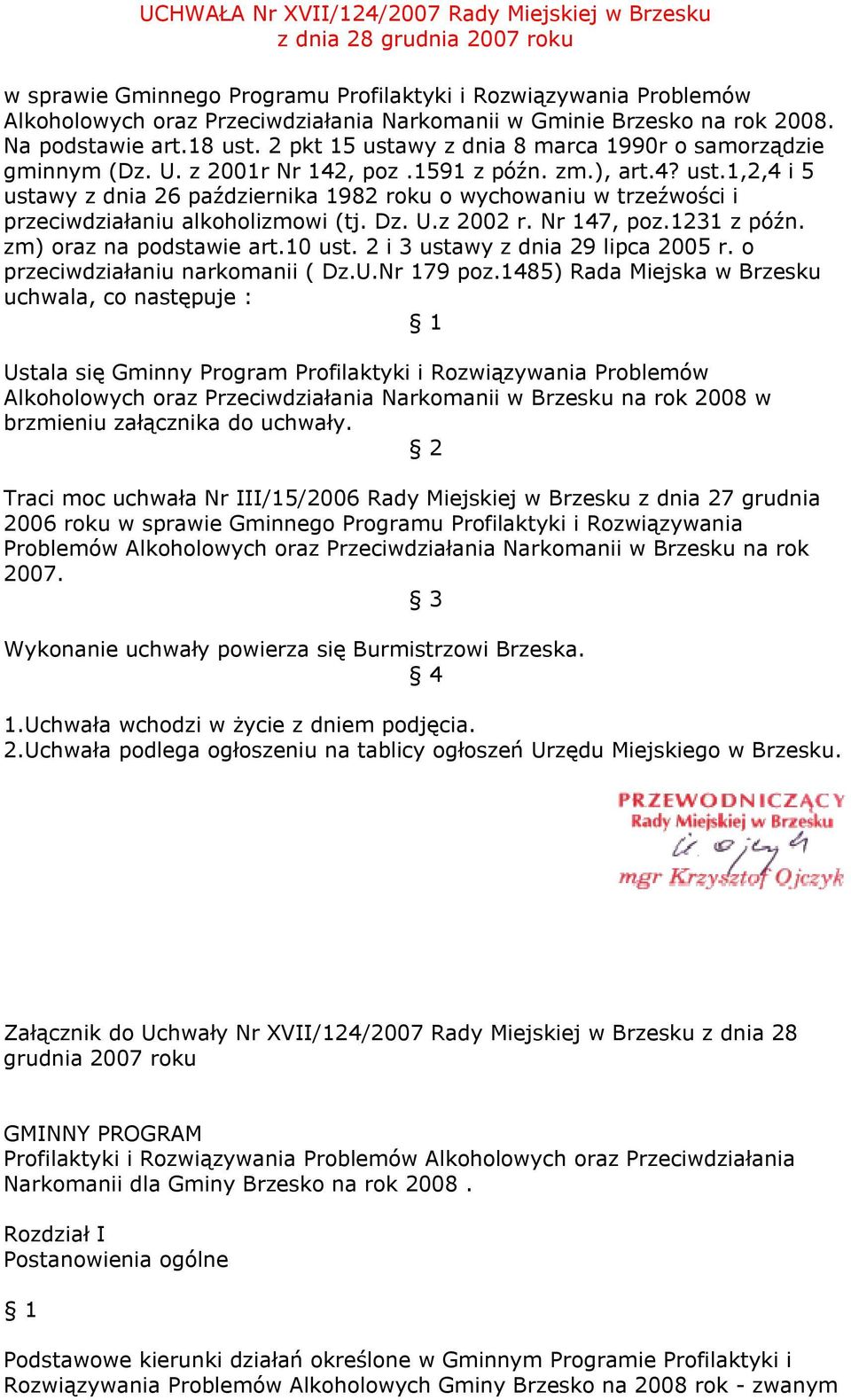 Dz. U.z 2002 r. Nr 147, poz.1231 z późn. zm) oraz na podstawie art.10 ust. 2 i 3 ustawy z dnia 29 lipca 2005 r. o przeciwdziałaniu narkomanii ( Dz.U.Nr 179 poz.