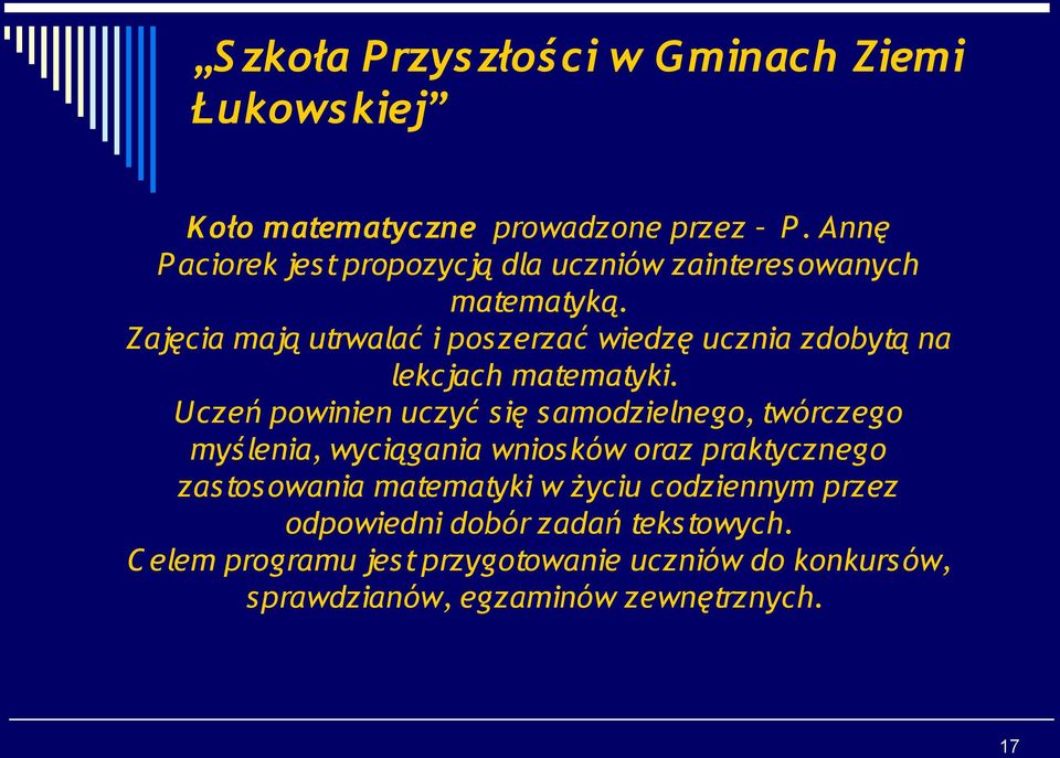 Uczeń powinien uczyć s ię s amodzielnego, twórczego myś lenia, wyciągania wnios ków oraz praktycznego zas tos owania