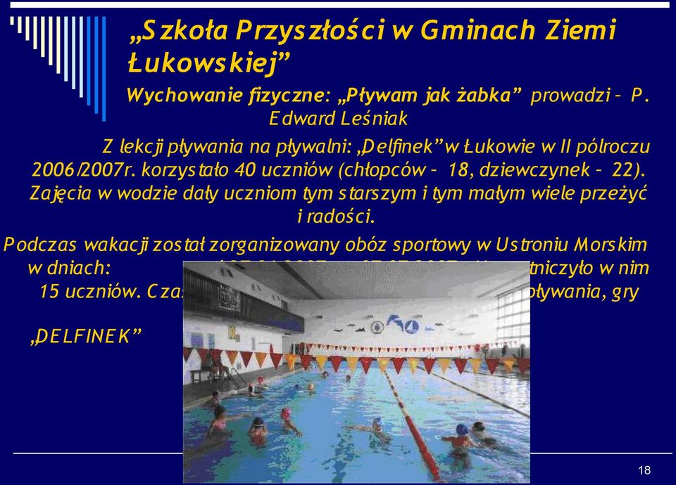 korzys tało 40 uczniów (chłopców 18, dziewczynek 22).