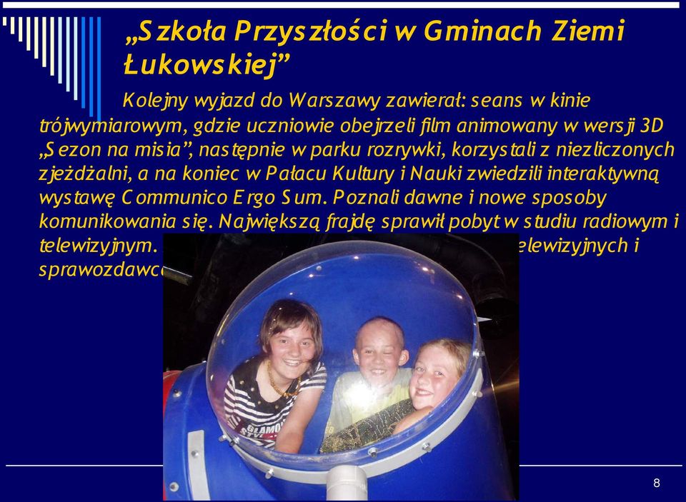 zwiedzili interaktywną wystawę C ommunico E rgo S um. P oznali dawne i nowe sposoby komunikowania s ię.