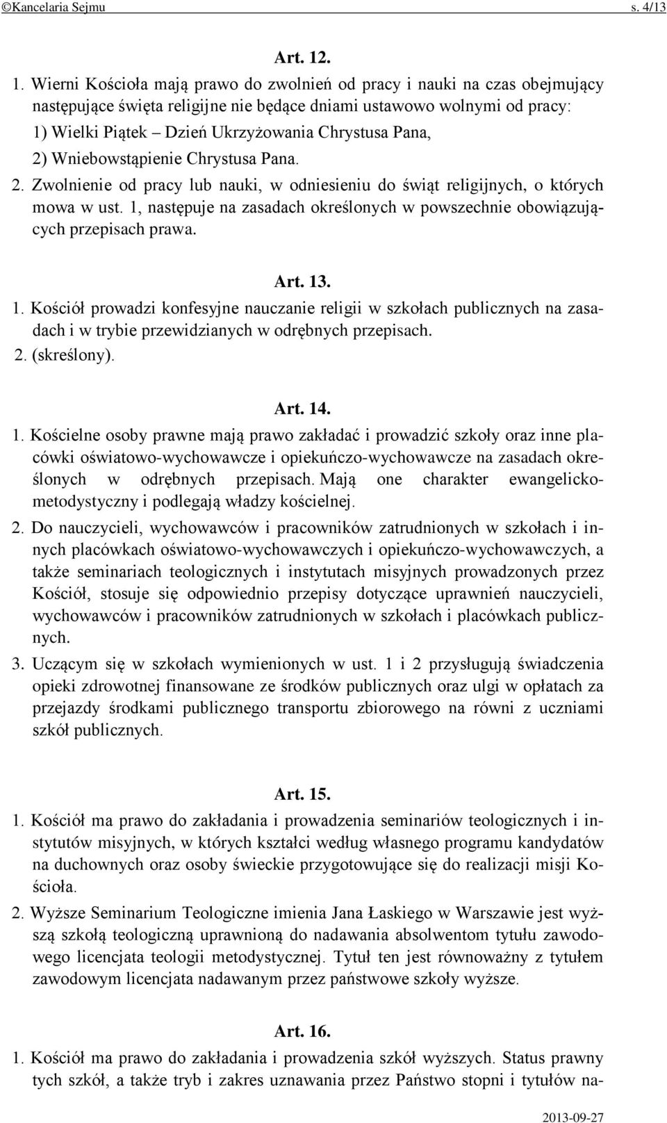 Pana, 2) Wniebowstąpienie Chrystusa Pana. 2. Zwolnienie od pracy lub nauki, w odniesieniu do świąt religijnych, o których mowa w ust.