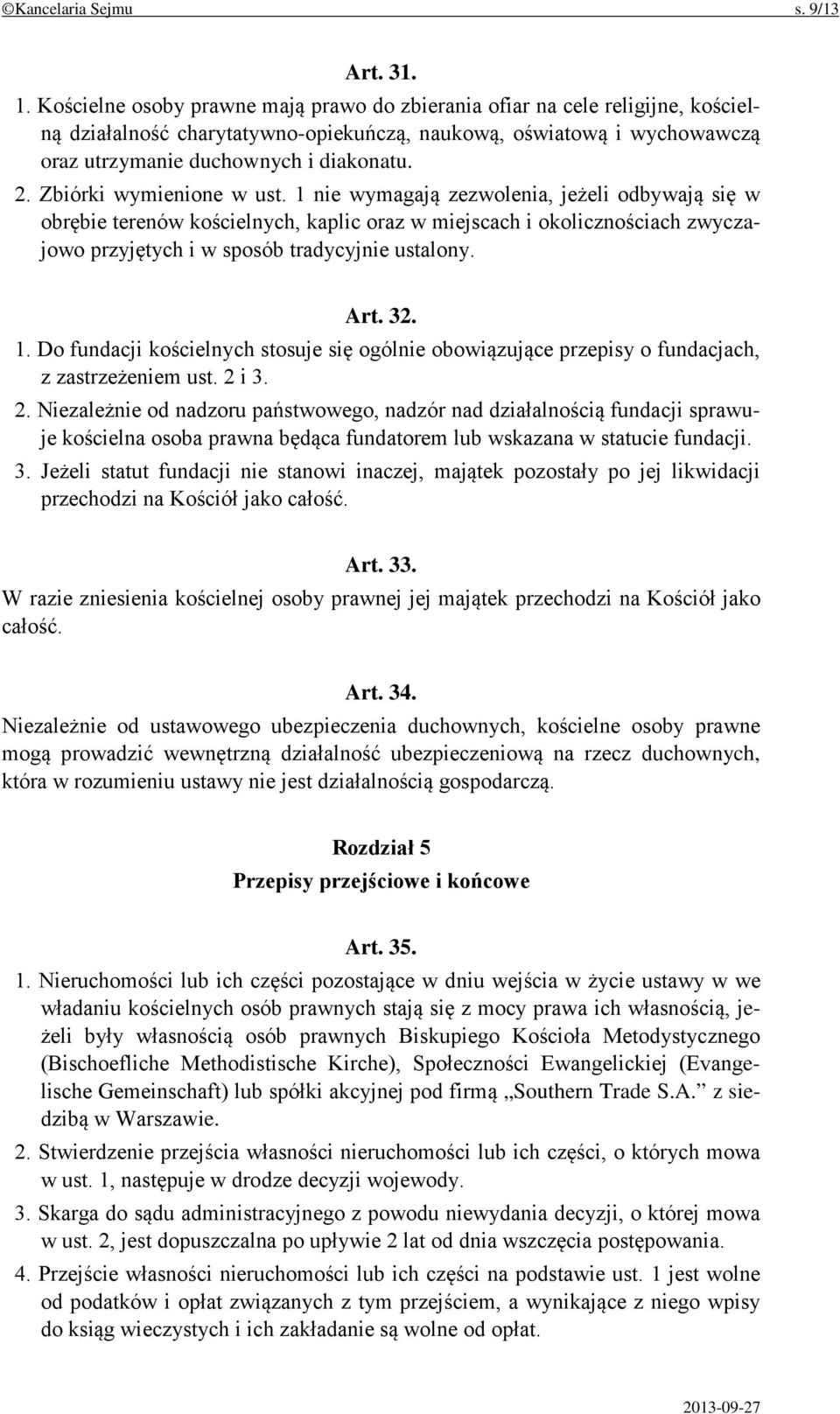 Zbiórki wymienione w ust. 1 nie wymagają zezwolenia, jeżeli odbywają się w obrębie terenów kościelnych, kaplic oraz w miejscach i okolicznościach zwyczajowo przyjętych i w sposób tradycyjnie ustalony.