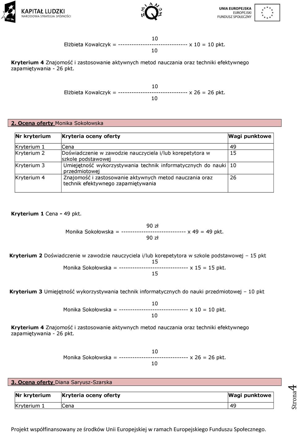 zastosowanie aktywnych metod nauczania oraz Monika Sokołowska = ----------------------------- x 49 = 49 pkt.