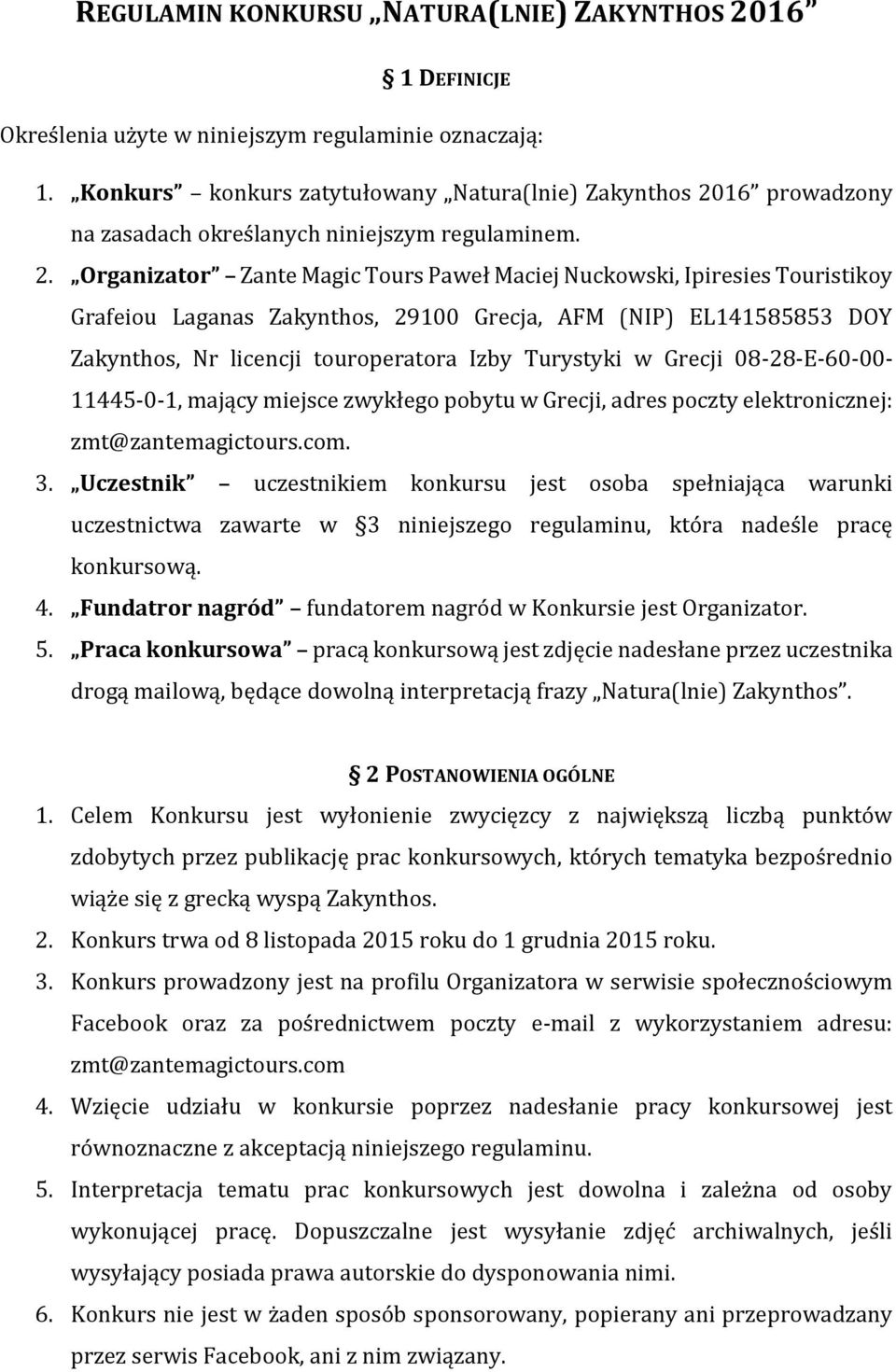 16 prowadzony na zasadach określanych niniejszym regulaminem. 2.