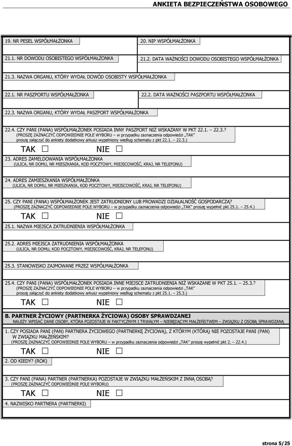 CZY PANI (PANA) WSPÓŁMAŁśONEK POSIADA INNY PASZPORT NIś WSKAZANY W PKT 22.1. 22.3.