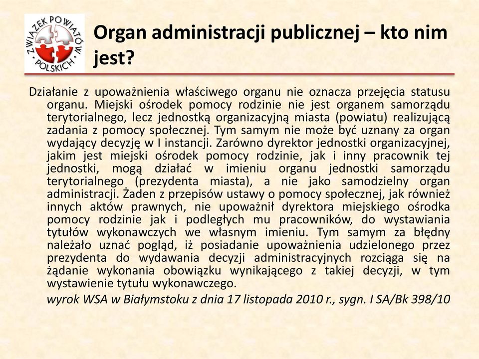 Tym samym nie może być uznany za organ wydający decyzję w I instancji.