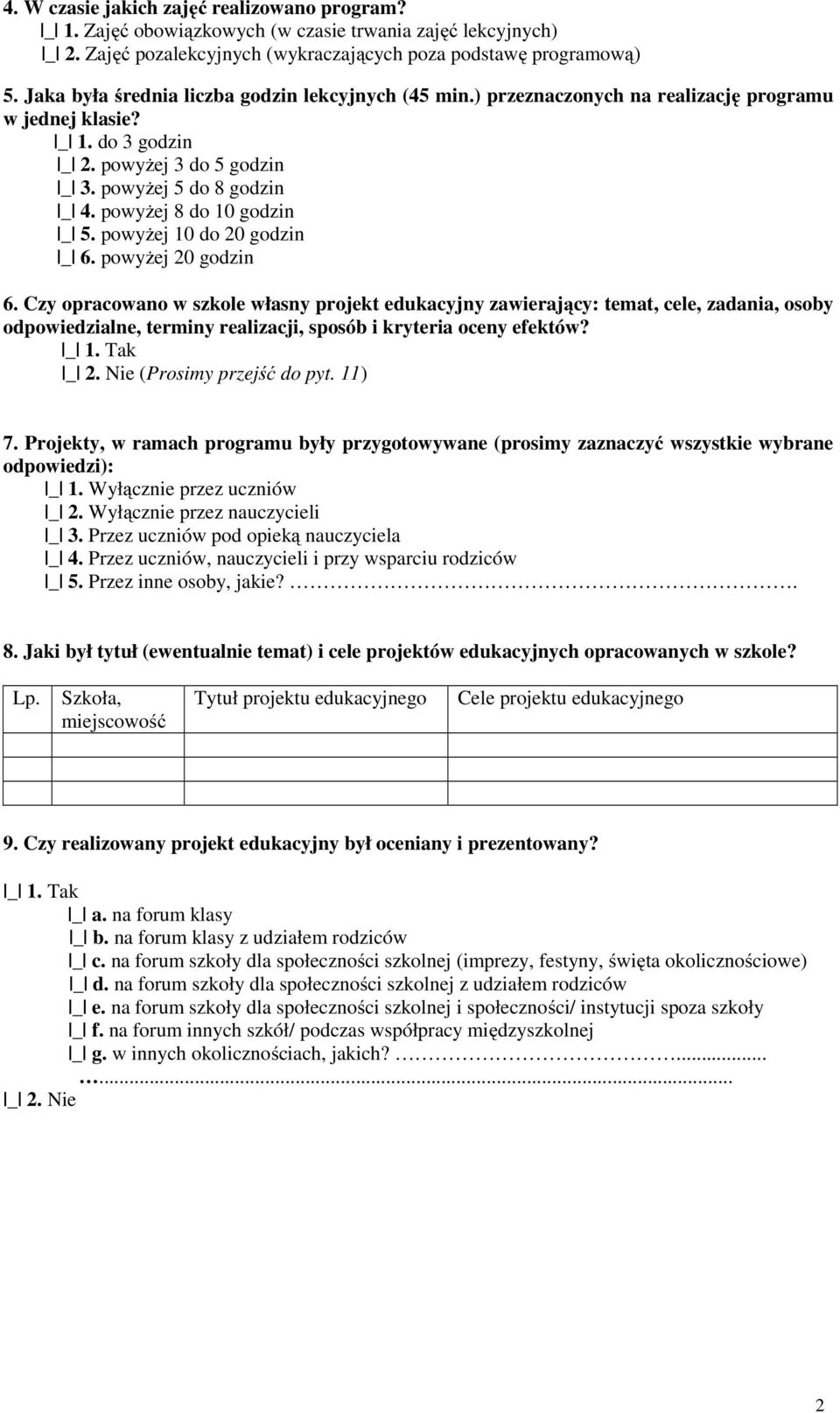 powyżej 8 do 10 godzin _ 5. powyżej 10 do 20 godzin _ 6. powyżej 20 godzin 6.