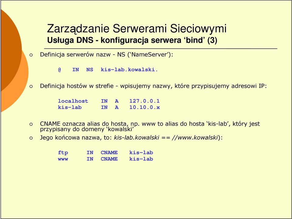 0.1 kis-lab IN A 10.10.0.x CNAME oznacza alias do hosta, np.